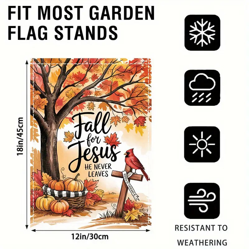 Fall for Jesus He Never Leaves - Autumn Garden Flag, House Flag