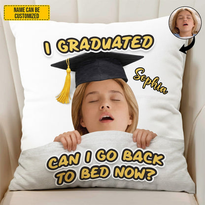 Can I Go Back To Bed Now – Personalized Graduation Pillow