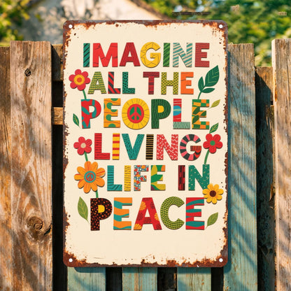 Imagine All The People Living Life In Peace - Hippie Metal Sign