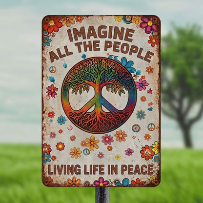 Imagine All The People Living Life In Peace - Hippie Metal Sign Version 6