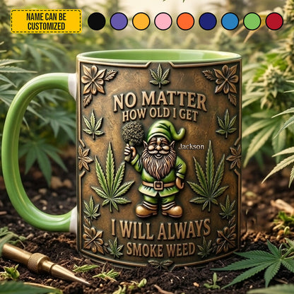 Personalized Weed Accent Mug - No Matter How Old I Get