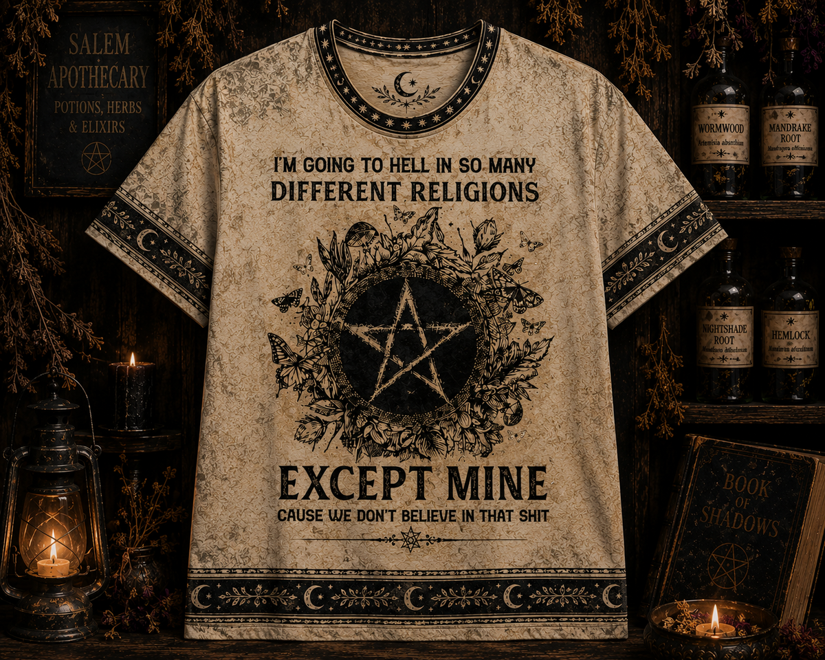 I'm Going To Hell In So Many Different Religions – Witchy Gothic Shirt