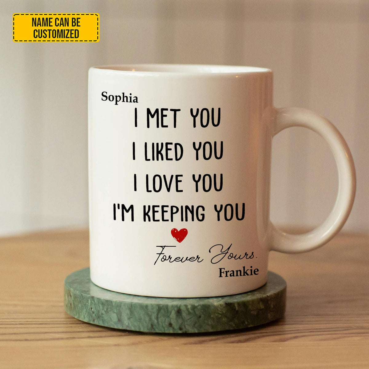 I Met You – I’m Keeping You - Personalized Couple Mug