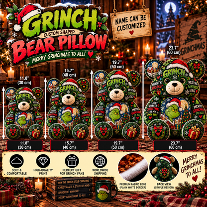 Grinch Christmas Custom Shaped Bear Pillow – Funny Grinchmas Teddy Bear, Festive Holiday Plush Pillow & Unique Christmas Gift for Grinch Lovers
