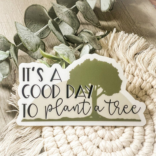 It’s a Good Day to Plant a Tree Sticker