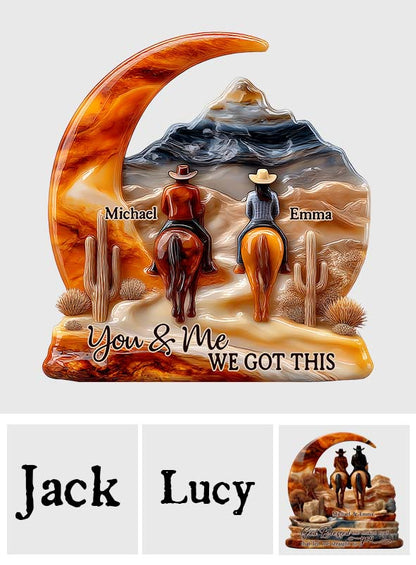 You And Me We Got This - Personalized Couple Custom Shaped Acrylic Plaque